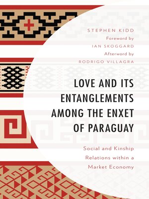 cover image of Love and its Entanglements among the Enxet of Paraguay